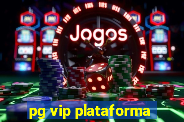 pg vip plataforma